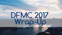 DFMC 2017 Wrap-Up